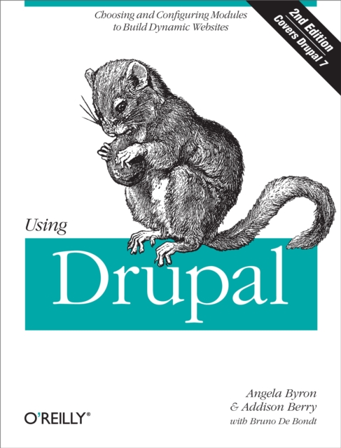 Using Drupal : Choosing and Configuring Modules to Build Dynamic Websites, EPUB eBook