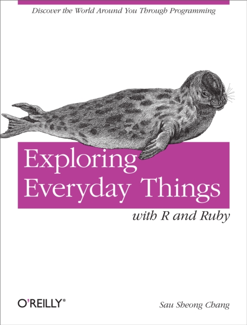 Exploring Everyday Things with R and Ruby : Learning About Everyday Things, EPUB eBook