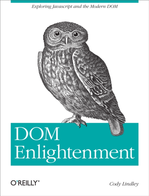 DOM Enlightenment : Exploring JavaScript and the Modern DOM, EPUB eBook