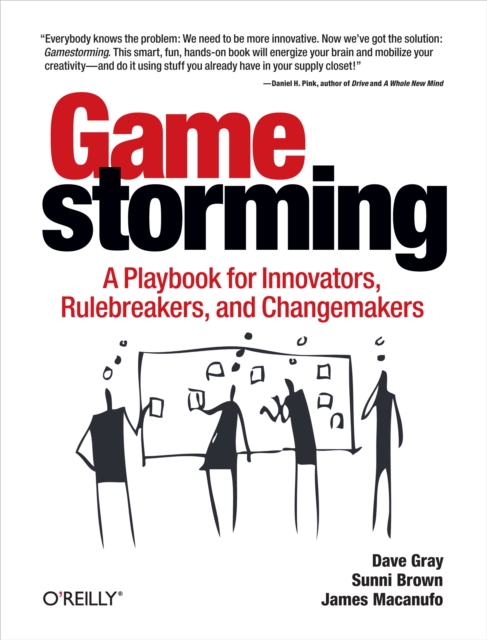 Gamestorming : A Playbook for Innovators, Rulebreakers, and Changemakers, EPUB eBook