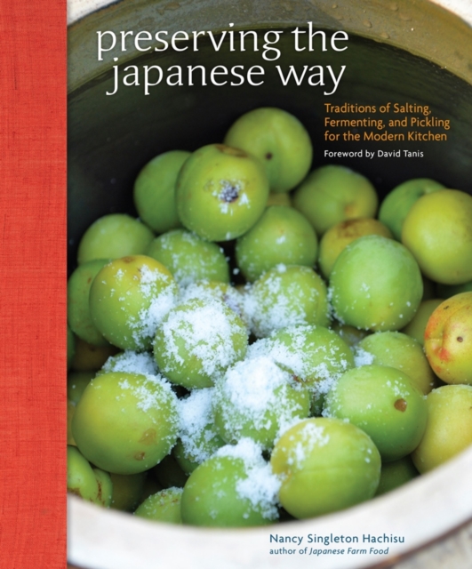 Preserving the Japanese Way : Traditions of Salting, Fermenting, and Pickling for the Modern Kitchen, Hardback Book