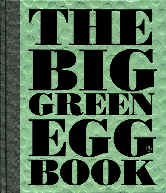 The Big Green Egg Book : Cooking on the Big Green Egg, EPUB eBook