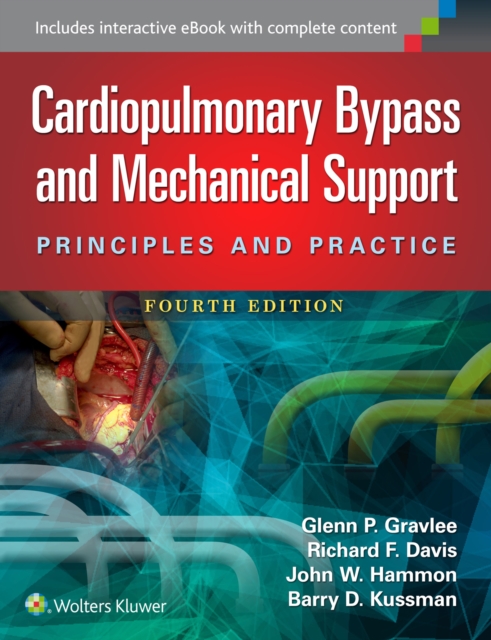 Cardiopulmonary Bypass and Mechanical Support : Principles and Practice, Hardback Book