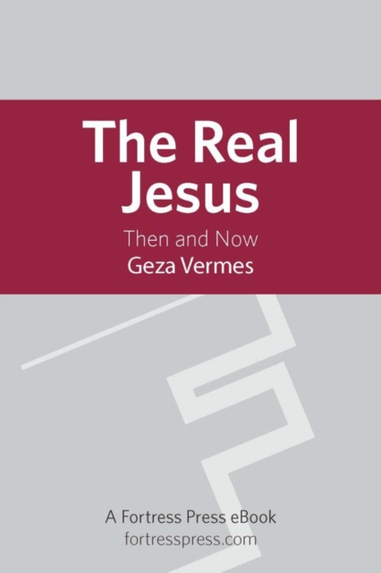Real Jesus : Then and Now, EPUB eBook