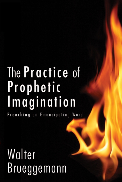 Practice of Prophetic Imagination : Preaching an Emancipating Word, EPUB eBook