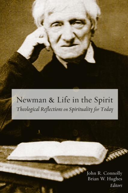 Newman and Life in the Spirit : Theological Reflections on Spirituality for Today, EPUB eBook