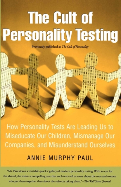 The Cult of Personality Testing : How Personality Tests Are Leading Us to Miseducate Our Children, Mismanage Our Companies, and Misunderstand Ourselves, EPUB eBook