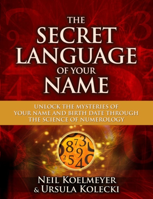 The Secret Language of Your Name : Unlock the Mysteries of Your Name and Birth Date Through the Science of Numerology, EPUB eBook