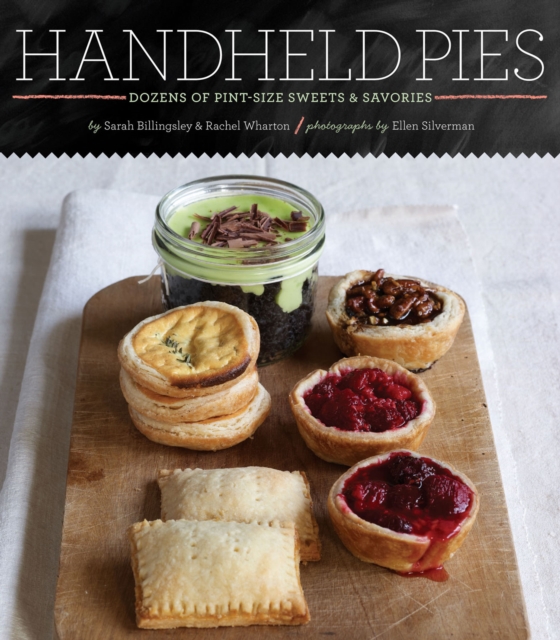Handheld Pies : Dozens of Pint-Size Sweets & Savories, EPUB eBook