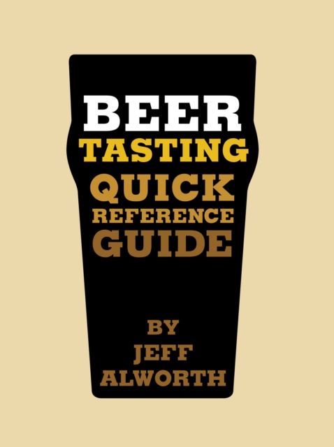 Beer Tasting Quick Reference Guide : How to Choose and Taste Beer Like a Brewer, EPUB eBook