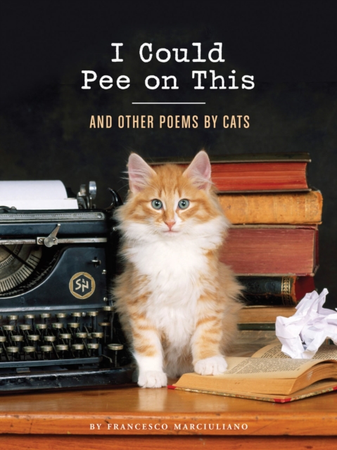 I Could Pee on This : And Other Poems by Cats, EPUB eBook