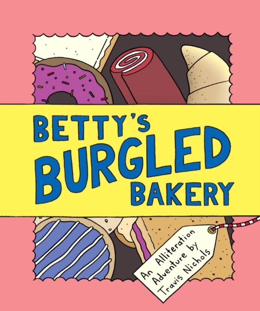 Betty's Burgled Bakery : An Alliteration Adventure, EPUB eBook