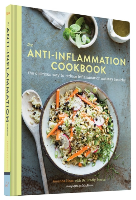 The Anti Inflammation Cookbook : The Delicious Way to Reduce Inflammation and Stay Healthy, Hardback Book