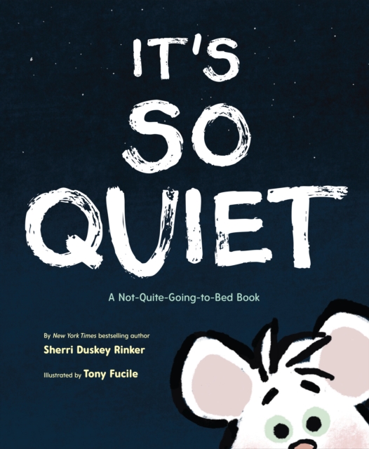 It's So Quiet : A Not-Quite-Going-to-Bed Book, Hardback Book