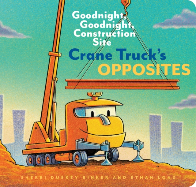 Crane Truck's Opposites, Board book Book