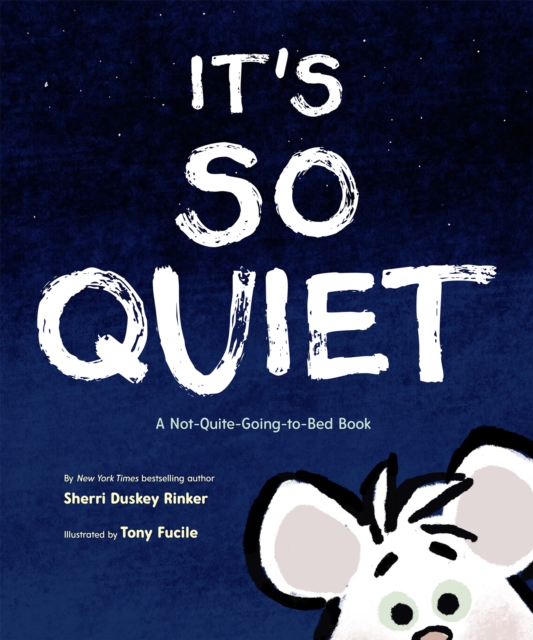 It's So Quiet : A Not-Quite-Going-to-Bed Book, EPUB eBook