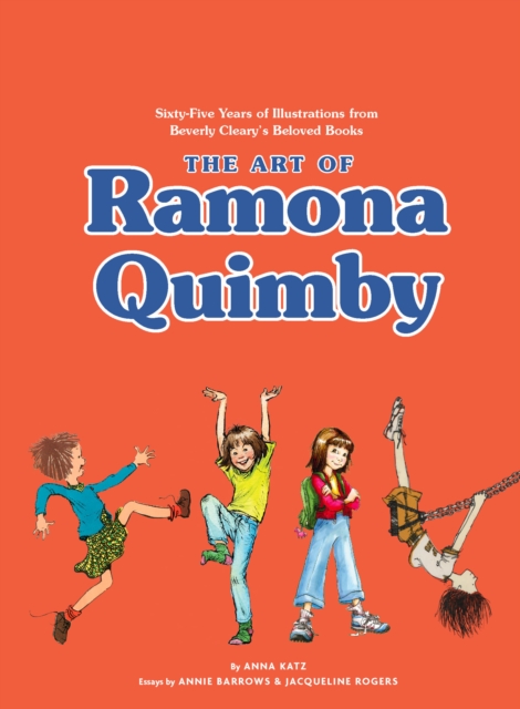 The Art of Ramona Quimby : Sixty-Five Years of Illustrations from Beverly Cleary's Beloved Books, EPUB eBook