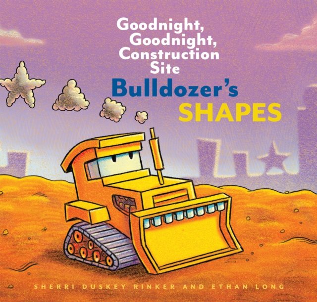 Bulldozer's Shapes : Goodnight, Goodnight, Construction Site, EPUB eBook