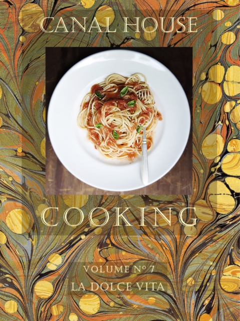 Canal House Cooking Volume N(deg) 7 : La Dolce Vita, EPUB eBook