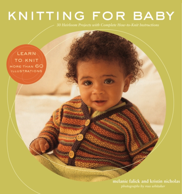 Knitting for Baby : 30 Heirloom Projects with Complete How-to-Knit Instructions, EPUB eBook