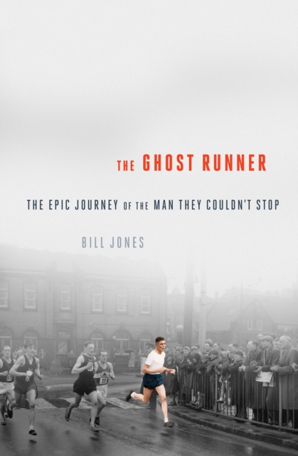 The Ghost Runner : The Epic Journey of the Man They Couldn't Stop, EPUB eBook