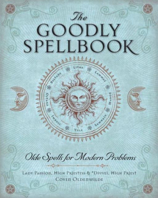 The Goodly Spellbook : Olde Spells for Modern Problems, Paperback / softback Book