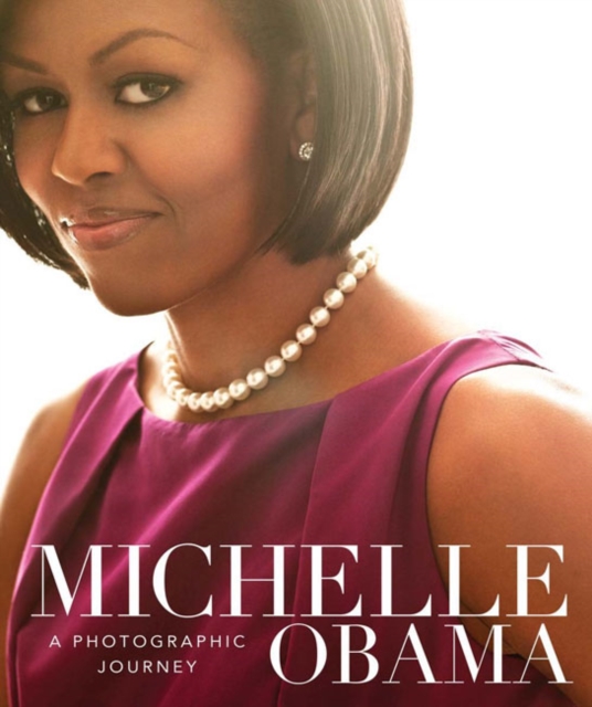 Michelle Obama : A Photographic Journey, Hardback Book