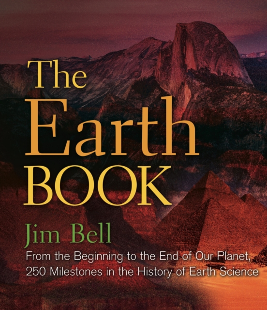The Earth Book : From the Beginning to the End of Our Planet, 250 Milestones in the History of Earth Science, EPUB eBook