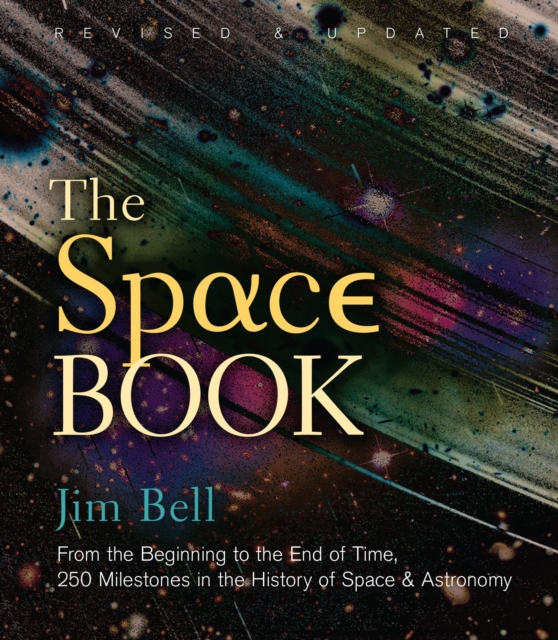 The Space Book Revised and Updated : From the Beginning to the End of Time, 250 Milestones in the History of Space & Astronomy, EPUB eBook
