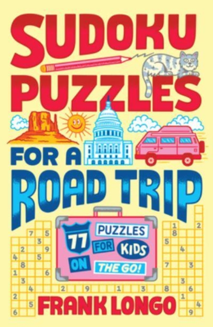 Sudoku Puzzles for a Road Trip : 77 Puzzles for Kids on the Go!, Paperback / softback Book