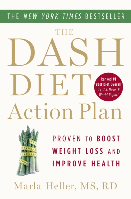 The Dash Diet Action Plan : Proven to Lower Blood Pressure and Cholesterol without Medication, Paperback / softback Book