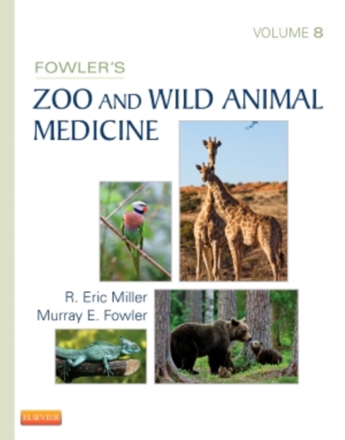 Fowler's Zoo and Wild Animal Medicine, Volume 8, Hardback Book
