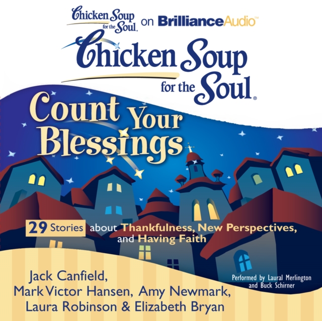 Chicken Soup for the Soul: Count Your Blessings - 29 Stories about Thankfulness, New Perspectives, and Having Faith, eAudiobook MP3 eaudioBook