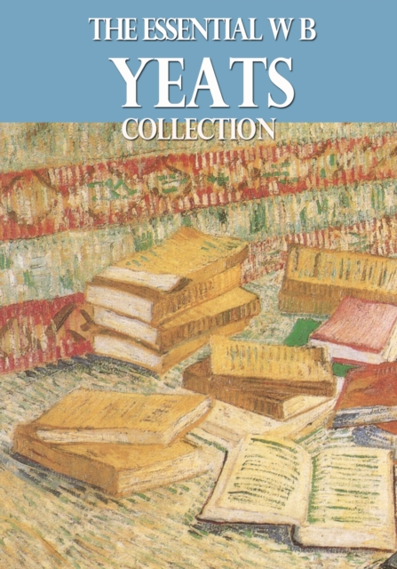 The Essential W. B. Yeats Collection, EPUB eBook