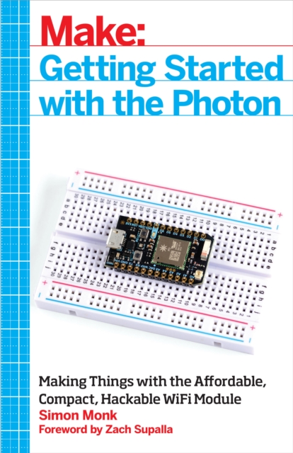 Getting Started with the Photon : Making Things with the Affordable, Compact, Hackable WiFi Module, PDF eBook