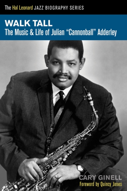 Walk Tall : The Music and Life of Julian Cannonball Adderley, Paperback / softback Book