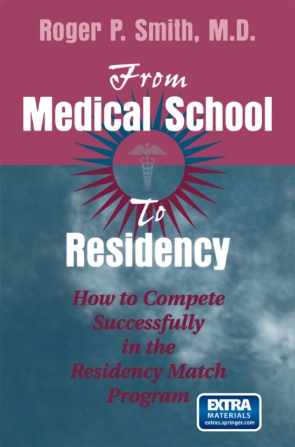 From Medical School to Residency : How to Compete Successfully in the Residency Match Program, PDF eBook
