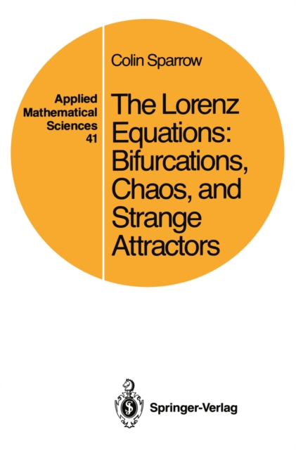 The Lorenz Equations : Bifurcations, Chaos, and Strange Attractors, PDF eBook