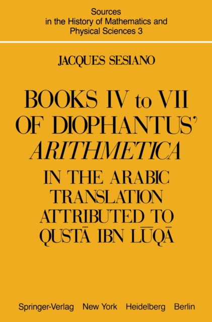 Books IV to VII of Diophantus' Arithmetica : in the Arabic Translation Attributed to Qusta ibn Luqa, PDF eBook