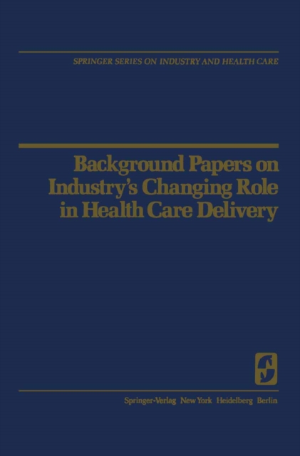 Background Papers on Industry's Changing Role in Health Care Delivery, PDF eBook