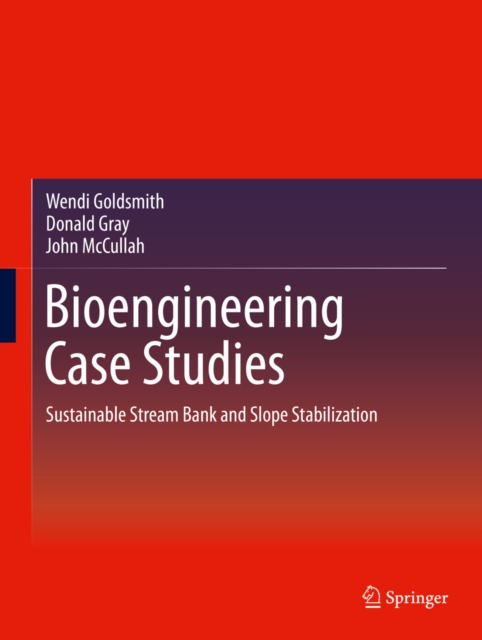 Bioengineering Case Studies : Sustainable Stream Bank and Slope Stabilization, PDF eBook