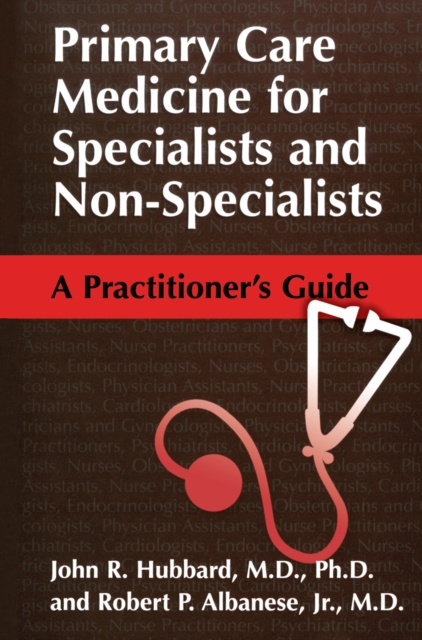 Primary Care Medicine for Specialists and Non-Specialists : A Practitioner's Guide, PDF eBook