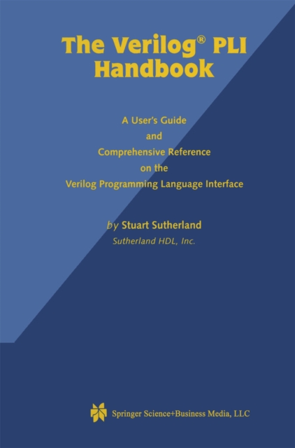 The Verilog PLI Handbook : A User's Guide and Comprehensive Reference on the Verilog Programming Language Interface, PDF eBook