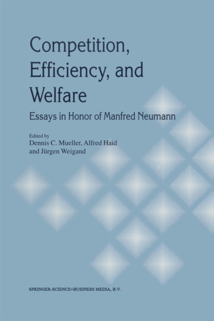 Competition, Efficiency, and Welfare : Essays in Honor of Manfred Neumann, PDF eBook