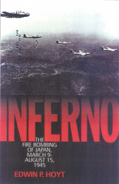 Inferno : The Fire Bombing of Japan, March 9 - August 15, 1945, EPUB eBook