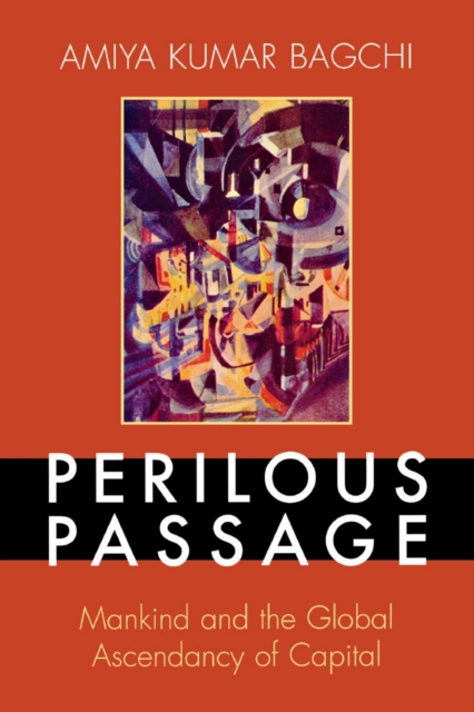Perilous Passage : Mankind and the Global Ascendancy of Capital, EPUB eBook