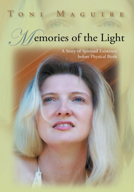 Memories of the Light : A Story of Spiritual Existence Before Physical Birth, EPUB eBook