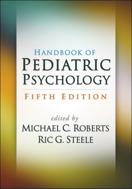 Handbook of Pediatric Psychology, Fifth Edition, Paperback / softback Book