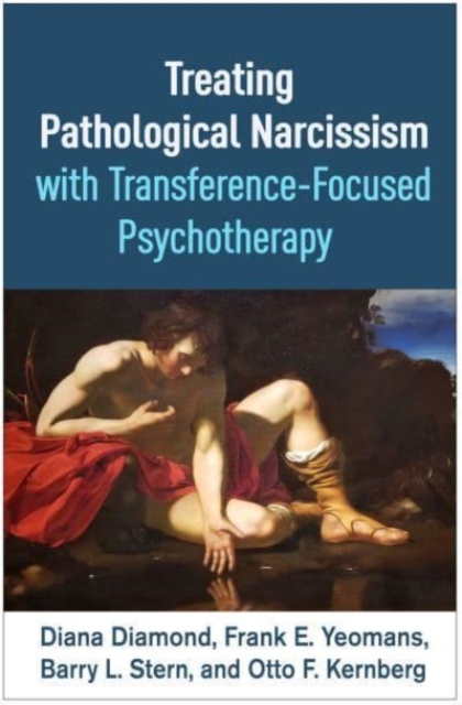 Treating Pathological Narcissism with Transference-Focused Psychotherapy, Paperback / softback Book