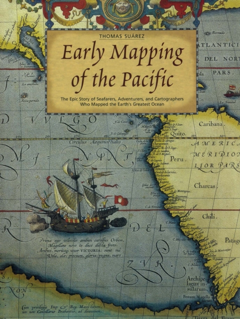Early Mapping of the Pacific : The Epic Story of Seafarers, Adventurers and Cartographers Who Mapped the Earth's Greatest Ocean, EPUB eBook
